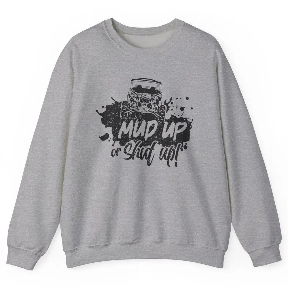 Retro UTV SXS Rider Mud Up Or Shut Up ATV Offroad Riding SXS Unisex Crewneck Sweatshirt