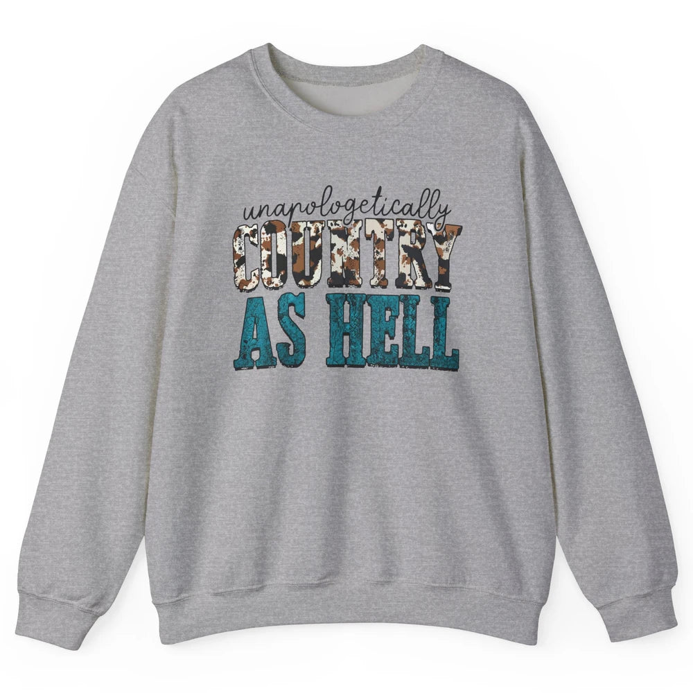 Unapologetically Country As Hell Western Country Cowgirl Unisex Crewneck Sweatshirt