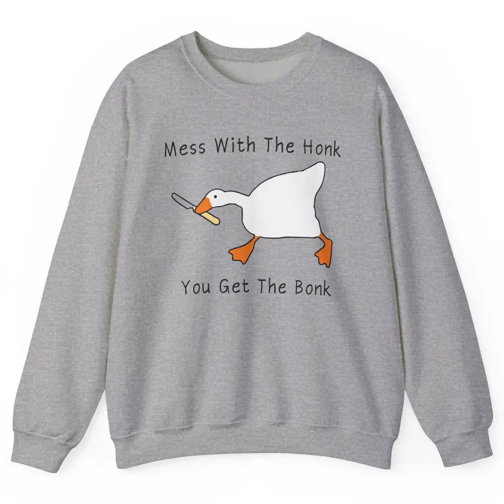 Sarcastic Goose Meme Mess With the Honk You Get the Bonk Unisex Crewneck Sweatshirt