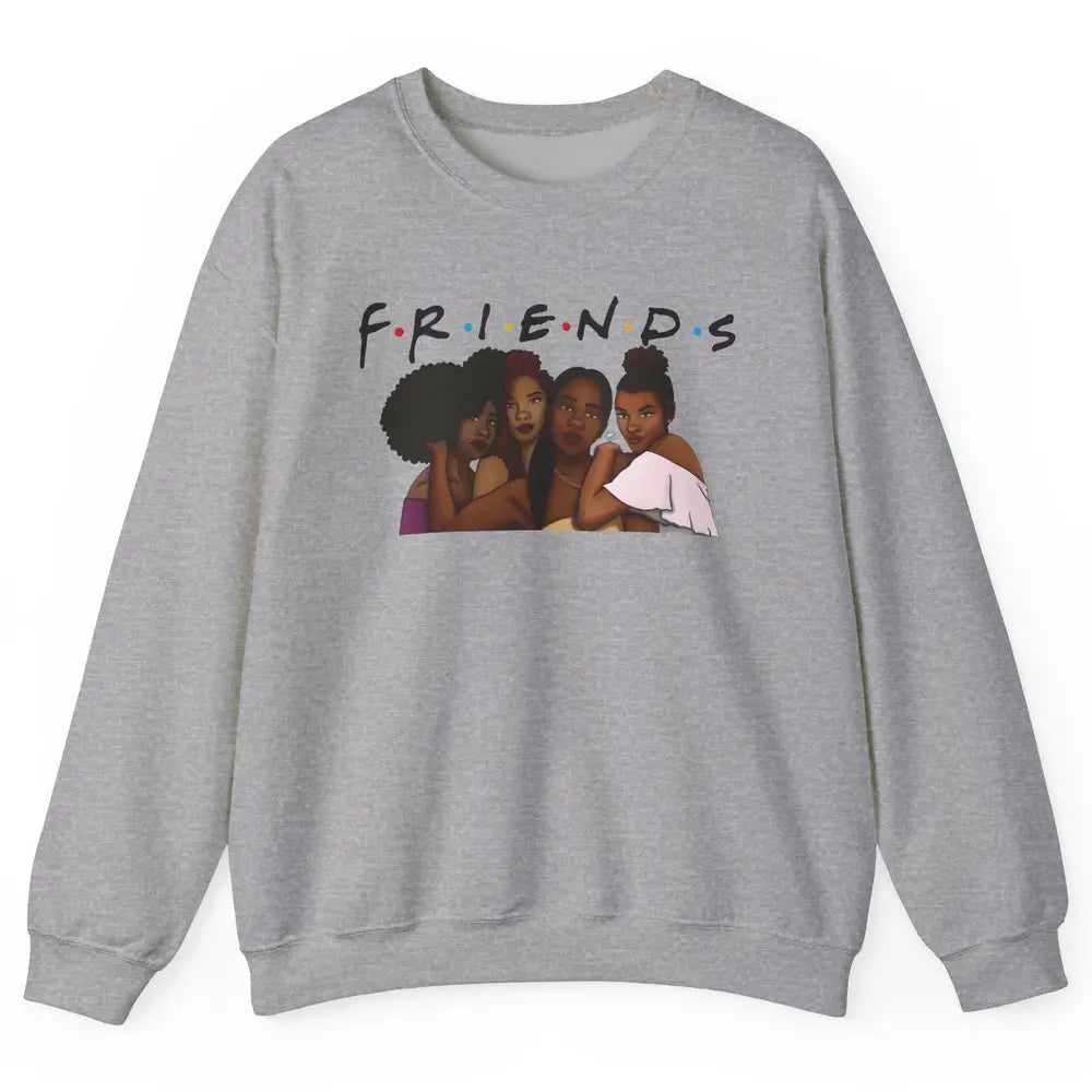 Afro Girls Friends Black Women Melanin Sisters Gift Unisex Crewneck Sweatshirt