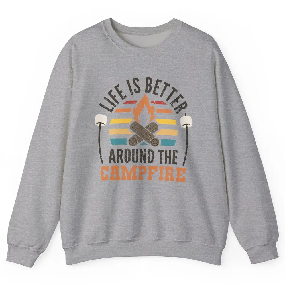 Campfire Life Is Better Around The Campfire Outdoor Camping Unisex Crewneck Sweatshirt