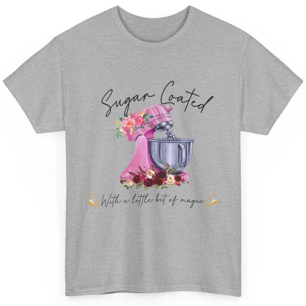 Floral Baking Machine Sugar Coated With Little Bit Of Magic Classic Unisex T-Shirt