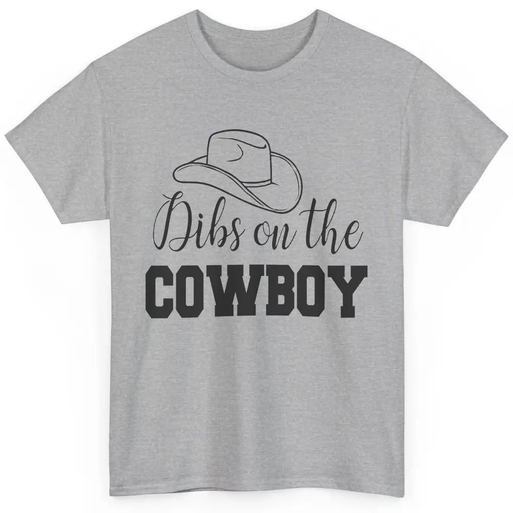 Cowboy Hat Dibs On The Cowboy Western Country Rodeo Dad Gift Classic Unisex T-Shirt