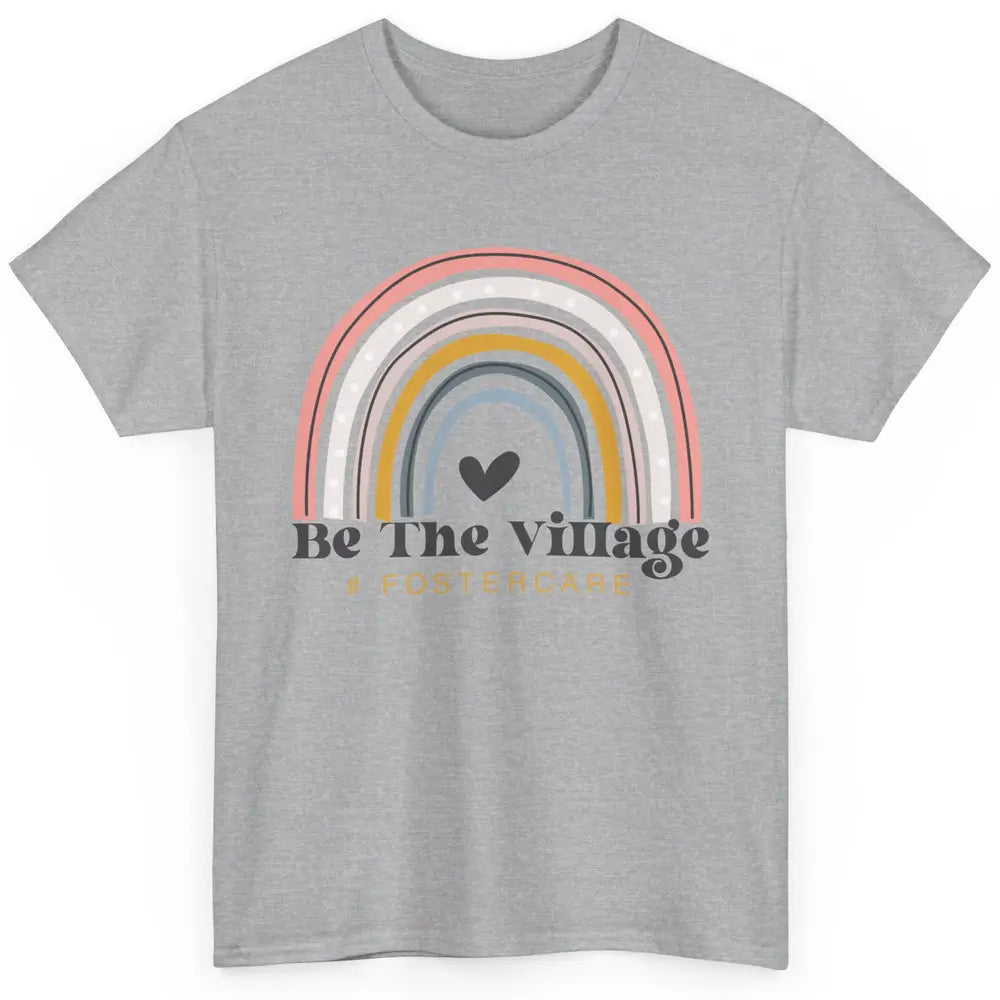 Foster Care Parents Be The Village Rainbow Adoption Foster Classic Unisex T-Shirt