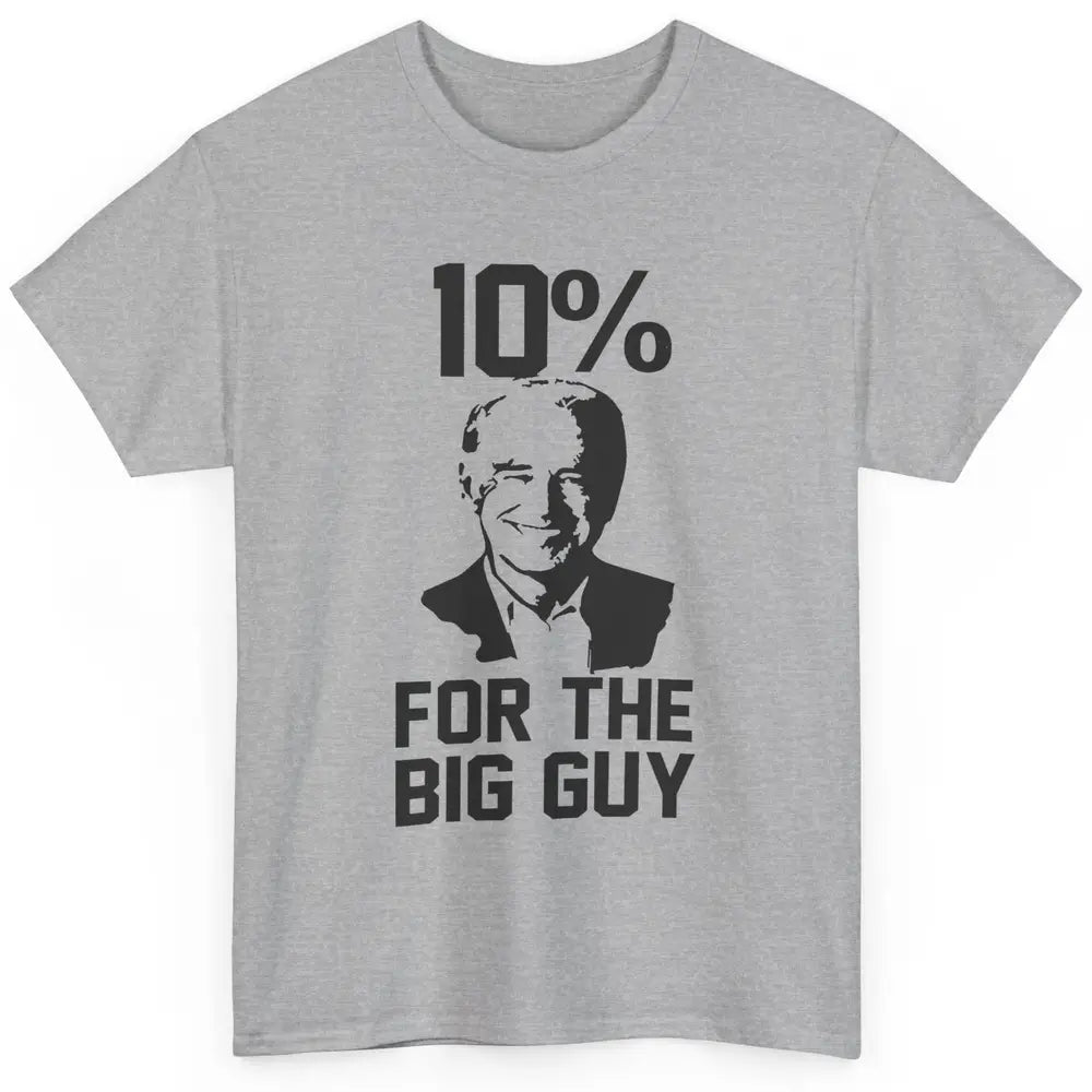 Funny Biden 10 Percent For Big Guy Anti Liberals Democrats Classic Unisex T-Shirt