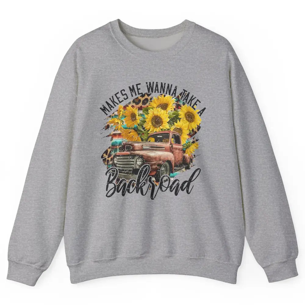 Retro Sunflower Truck Makes Me Wanna Take a Backroad Western Unisex Crewneck Sweatshirt