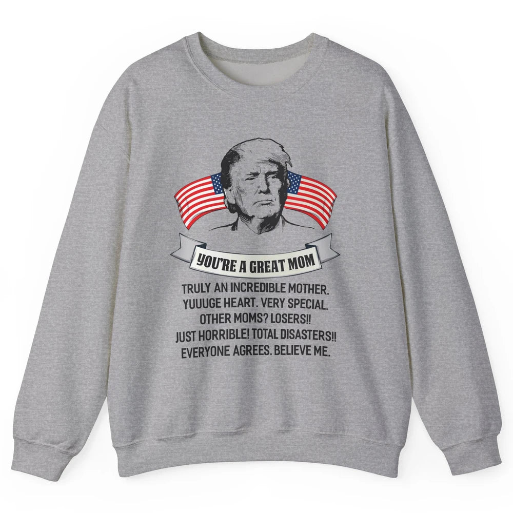 Trump Mothers Day You Are A Great Mother Funny Mothers Day Unisex Crewneck Sweatshirt