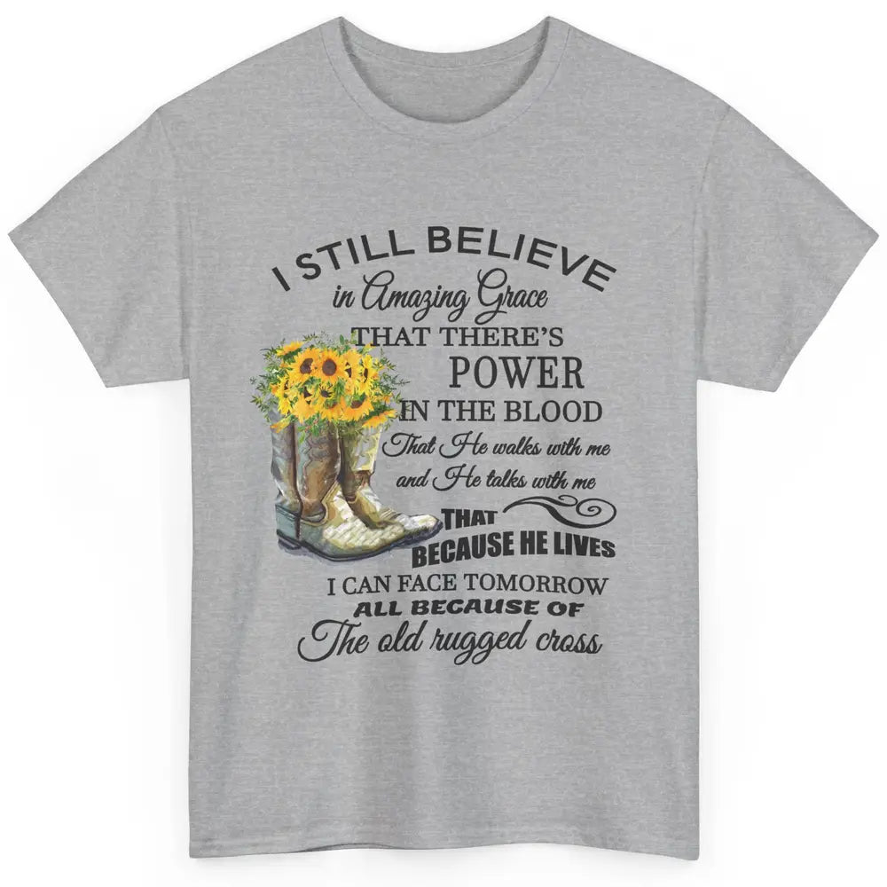 Sunflower Boots I Still Believe In Amazing Grace Christian Classic Unisex T-Shirt