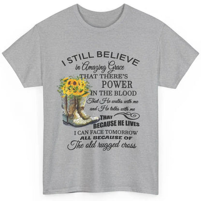 Sunflower Boots I Still Believe In Amazing Grace Christian Classic Unisex T-Shirt