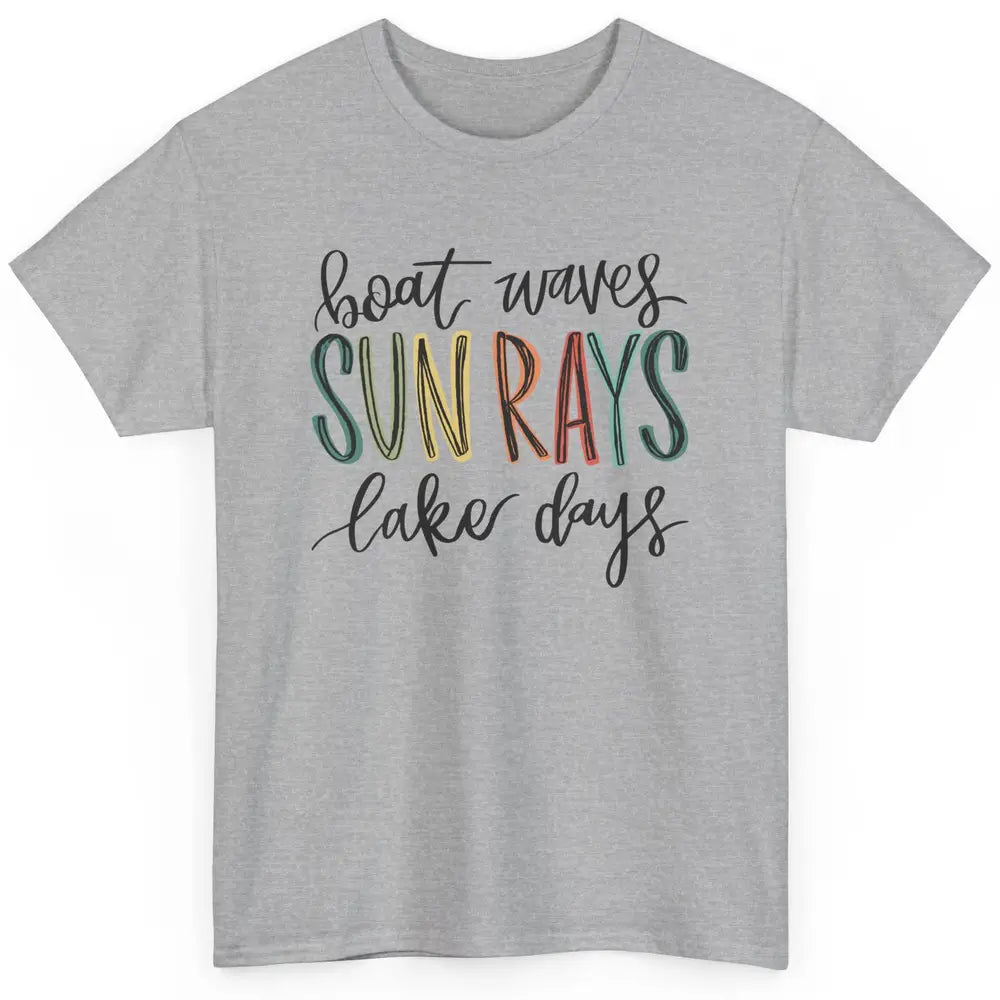 Boat Waves Sun Rays Ain't Nothing Like Lake Days Lake Life Classic Unisex T-Shirt