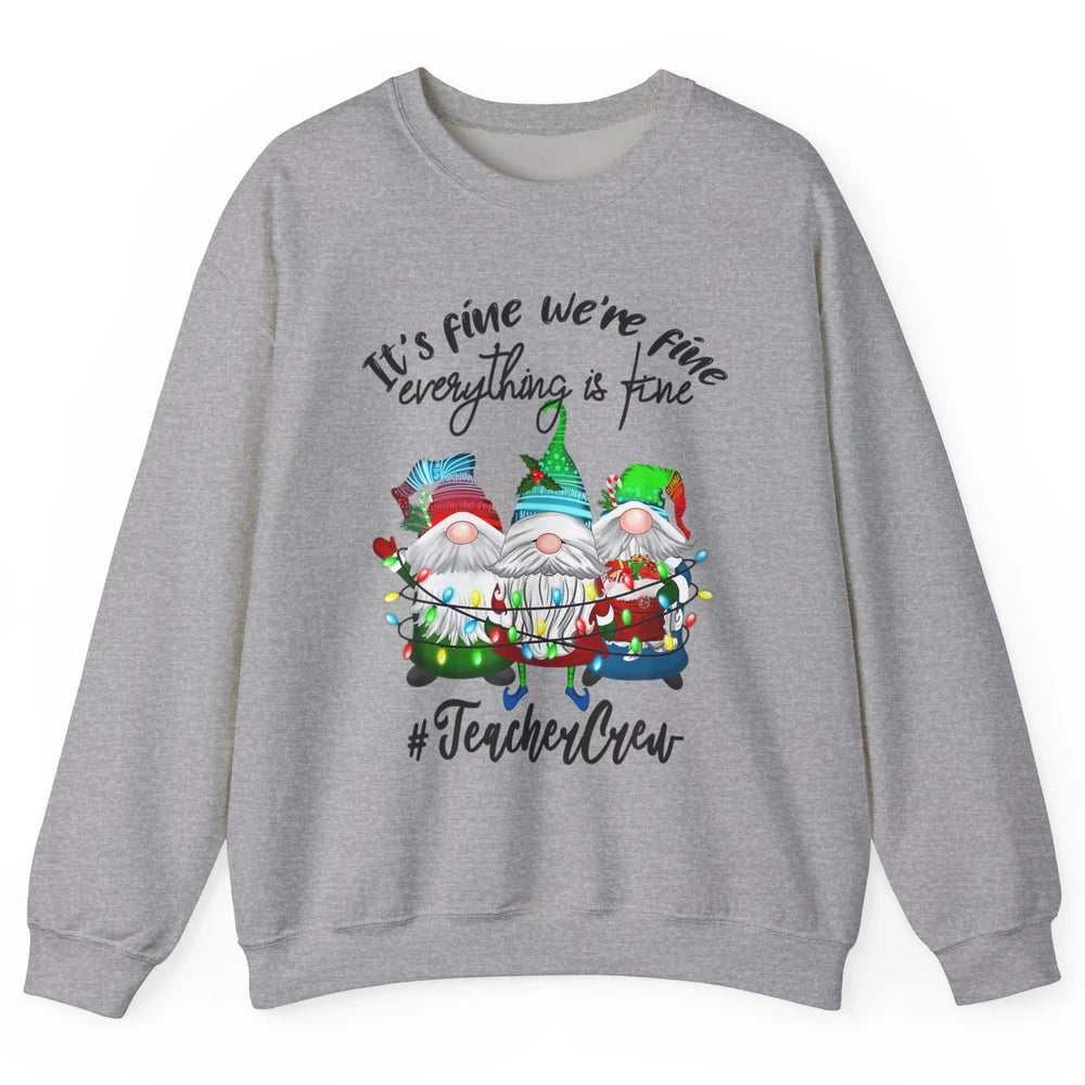 Funny Gnomes Christmas Everything Is Fine Sarcastic Teacher Crew Xmas Unisex Crewneck Sweatshirt