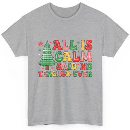 Christmas Teacher All Is Calm Xmas Tree Teaching Classic Unisex T-Shirt