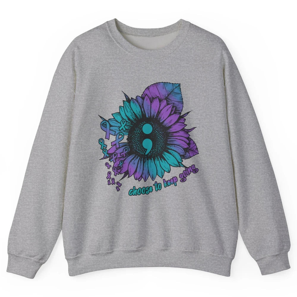 Sunflower Choose To Keep Going Suicide Prevention Awareness Unisex Crewneck Sweatshirt