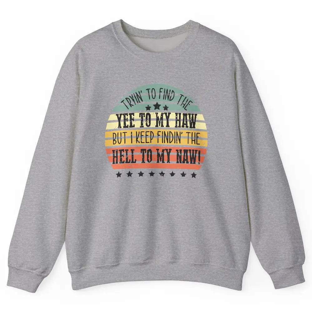 Vintage Cowboy Find The Yee To My Haw Western Country Unisex Crewneck Sweatshirt