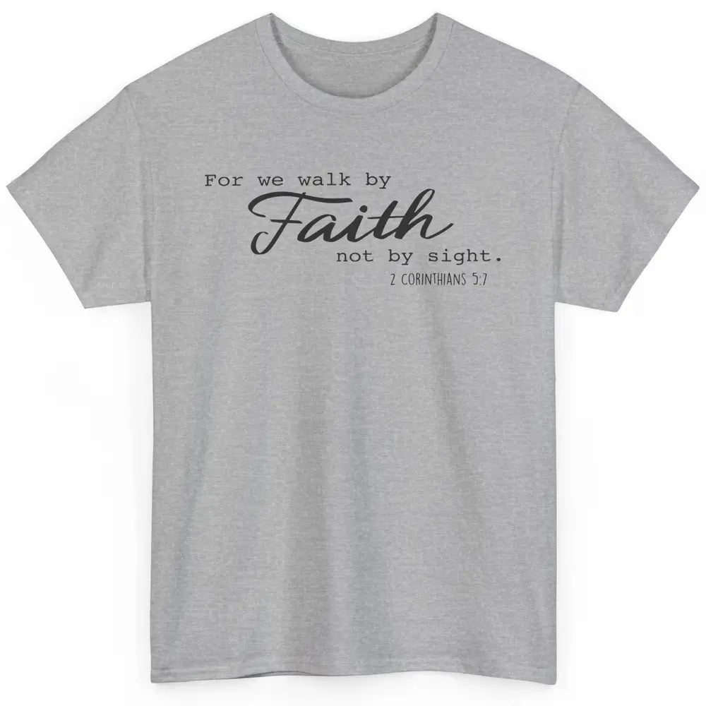 Christian Walk By Faith Not By Sight Bible Verse Religious Classic Unisex T-Shirt