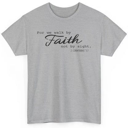 Christian Walk By Faith Not By Sight Bible Verse Religious Classic Unisex T-Shirt