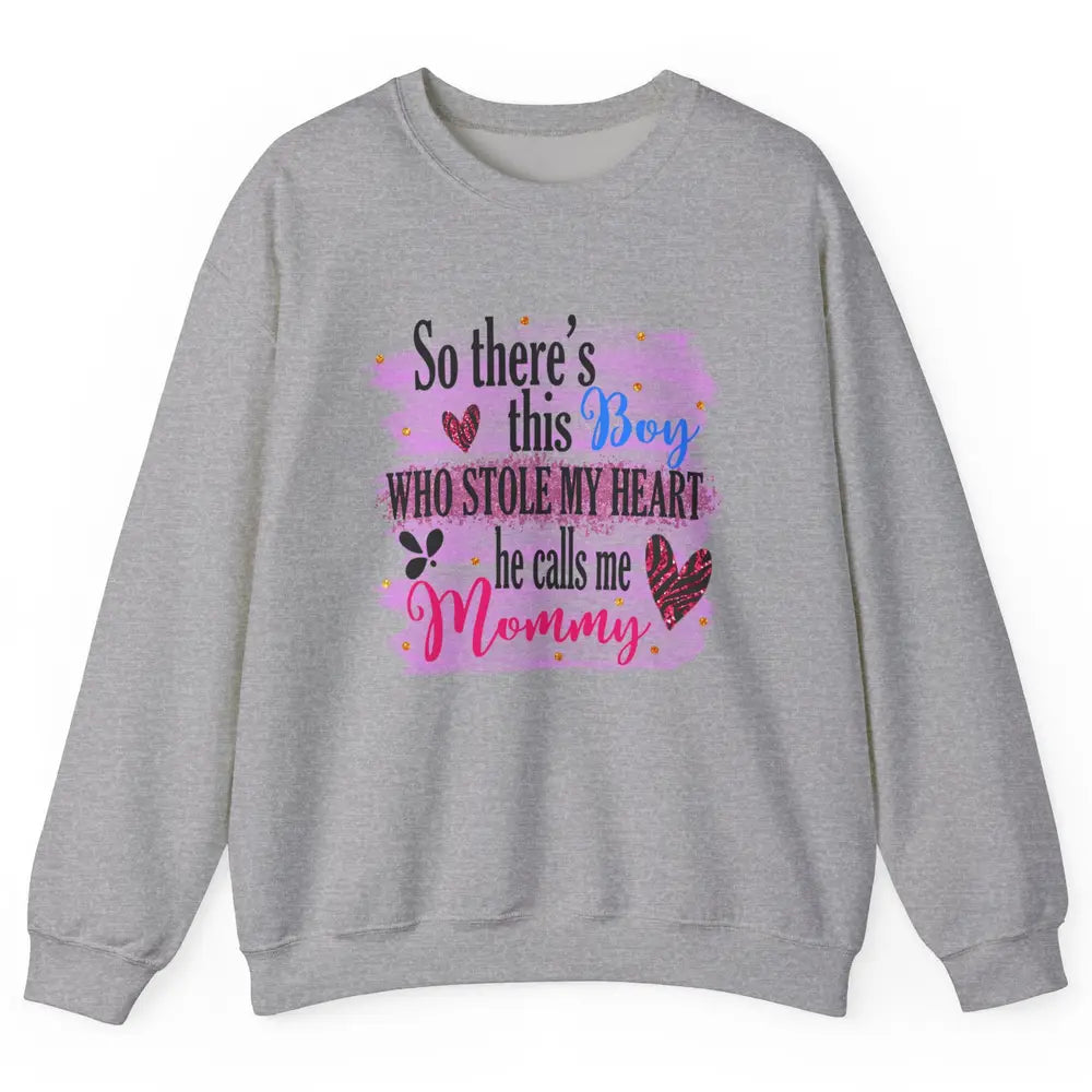 So There This Boy Stole My Heart Call Me Mommy Mothers Day Unisex Crewneck Sweatshirt