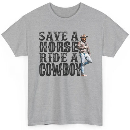 Retro Save A Horse Ride A Cowboy Western Country Cowboy Gift Classic Unisex T-Shirt