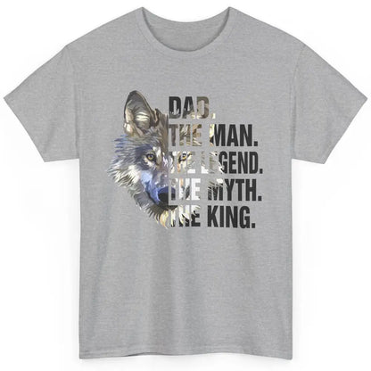 Wolf Dad The Man The Legend The Myth The King Fathers Day Classic Unisex T-Shirt