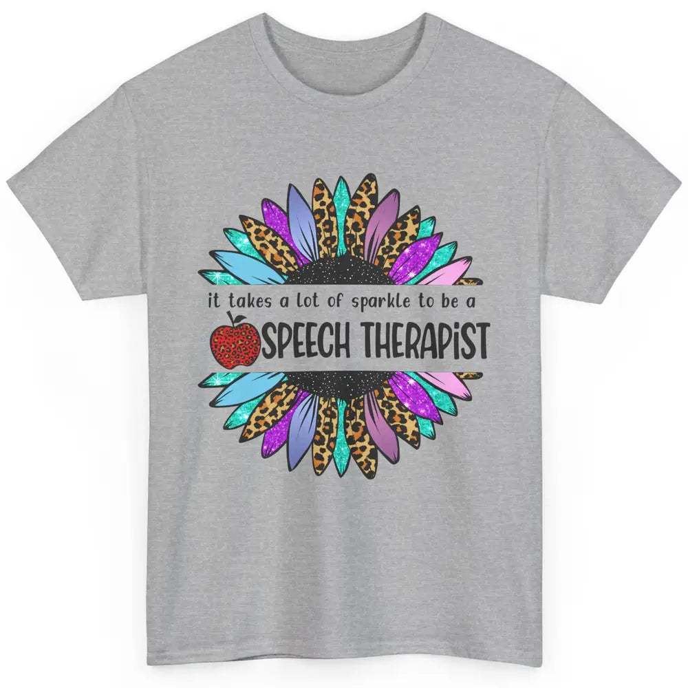 SLP Sunflower It Takes Lots Sparkle To Be Speech Therapist Classic Unisex T-Shirt