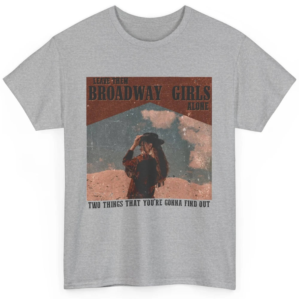 Vintage Cowgirl Leave Them Broadway Girls Alone Western Gift Classic Unisex T-Shirt