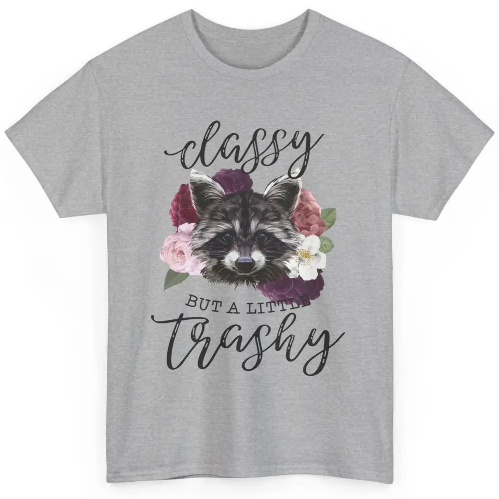 Floral Racoon Classy But A Little Trashy Trash Panda Lovers Classic Unisex T-Shirt