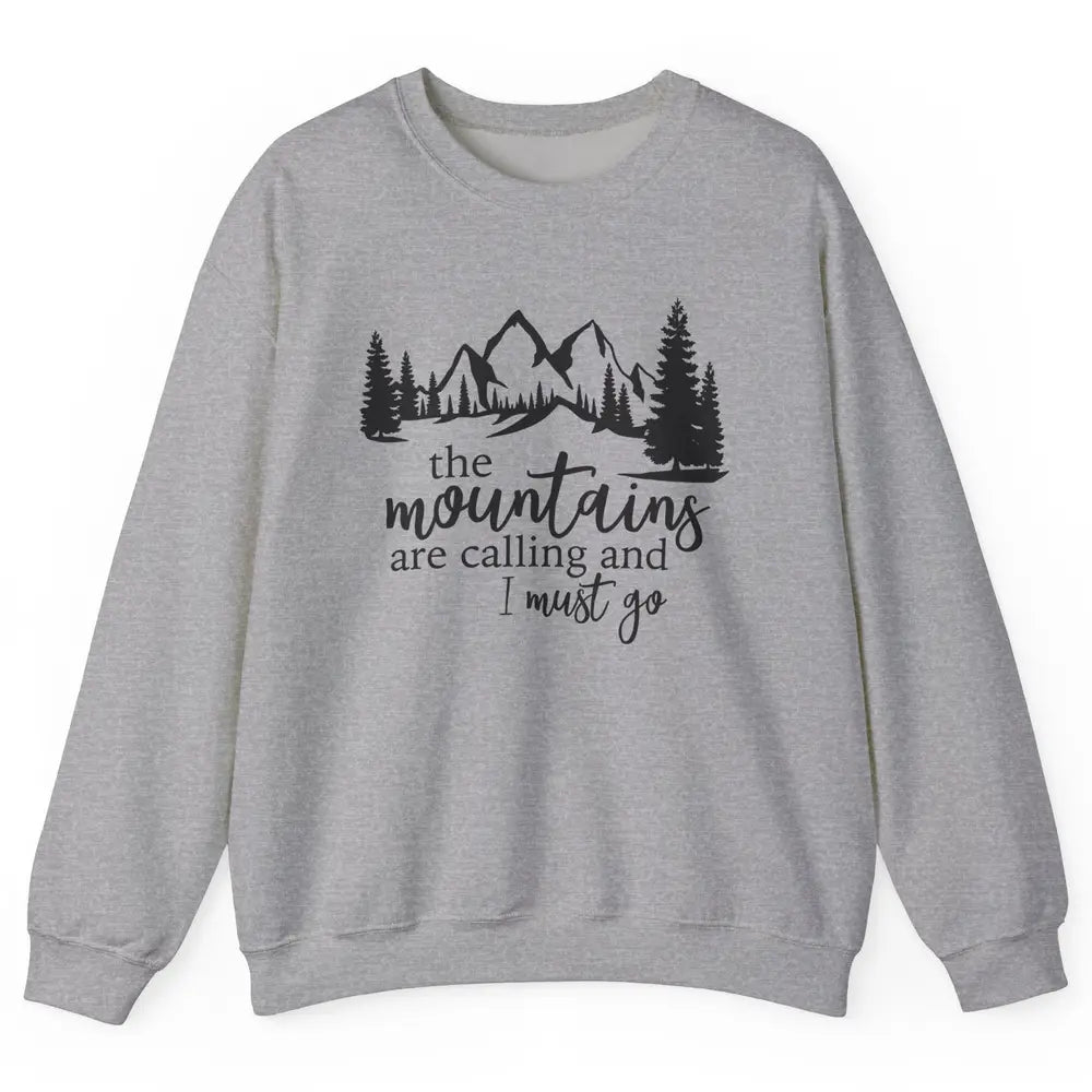 The Mountains Are Calling I Must Go Adventures Travels Unisex Crewneck Sweatshirt