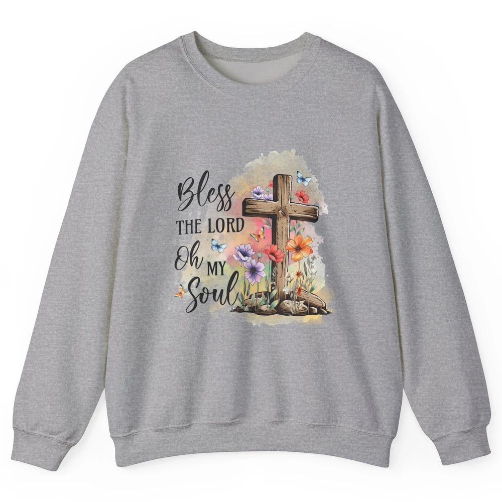 Bless The Lord Oh My Soul Christian Cross Floral Butterfly Jesus Christ Bible Verse Unisex Crewneck Sweatshirt