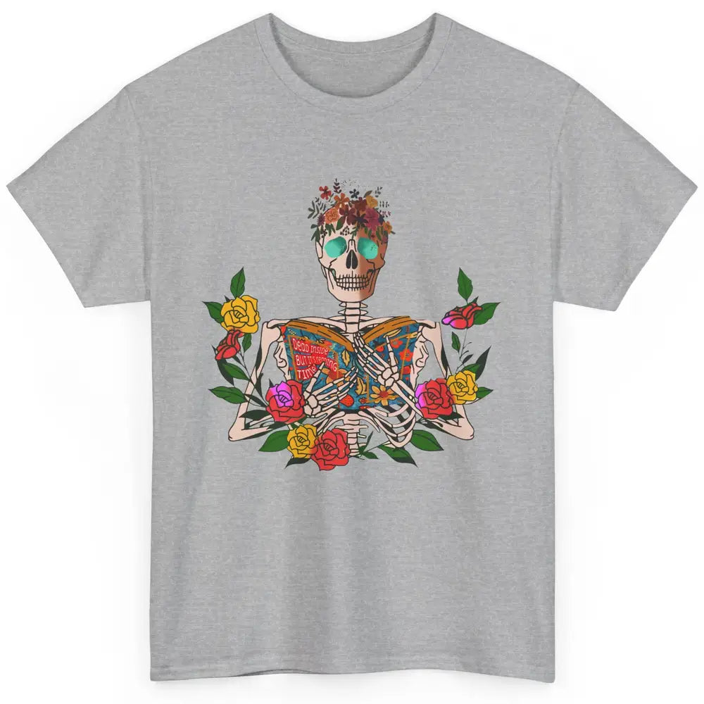 Floral Skeleton Reading Dead Inside But Reading Time Books Classic Unisex T-Shirt