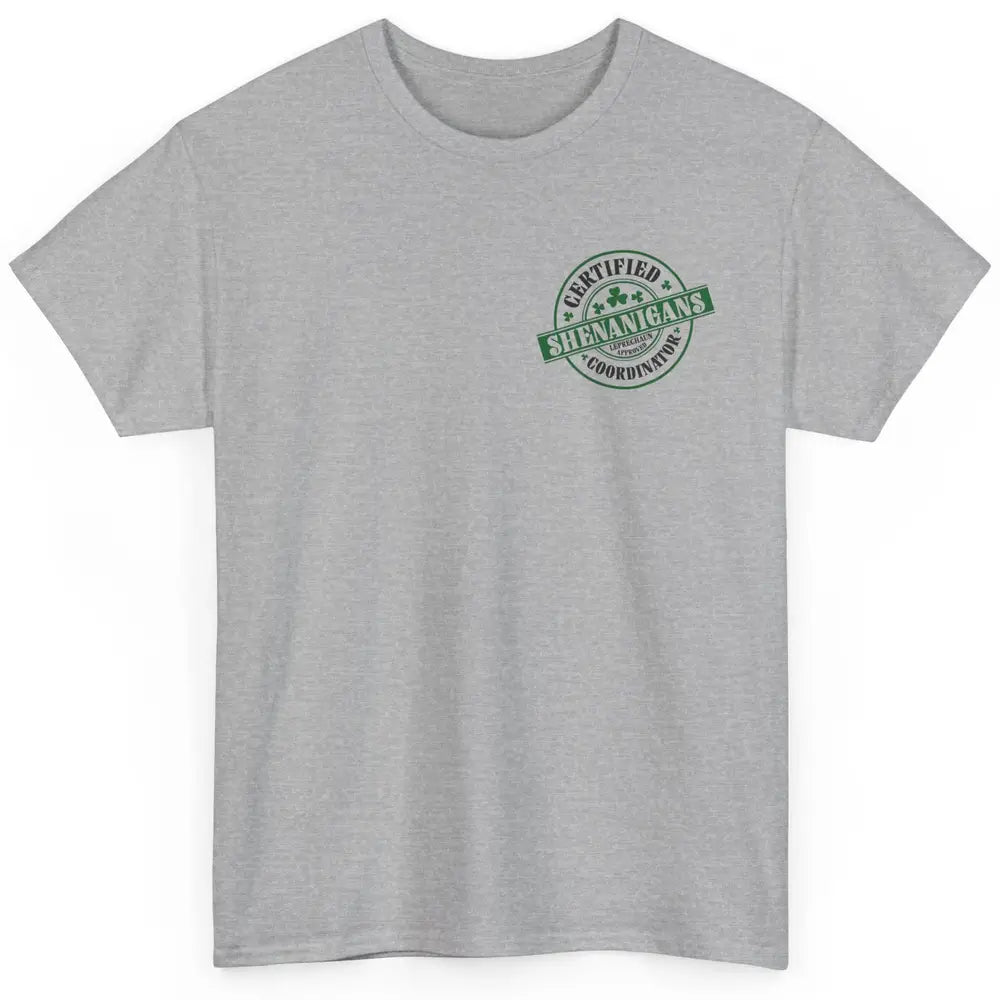 Funny Certified Shenanigans Coordinator St Patricks Day Gift Classic Unisex T-Shirt