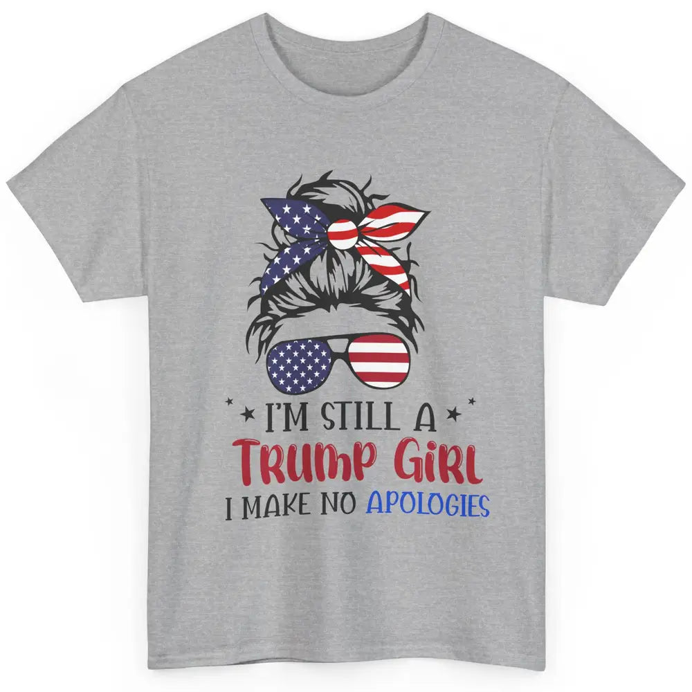 US Flag I'm Still A Trump Girl No Apologies Messy Bun Girl Classic Unisex T-Shirt