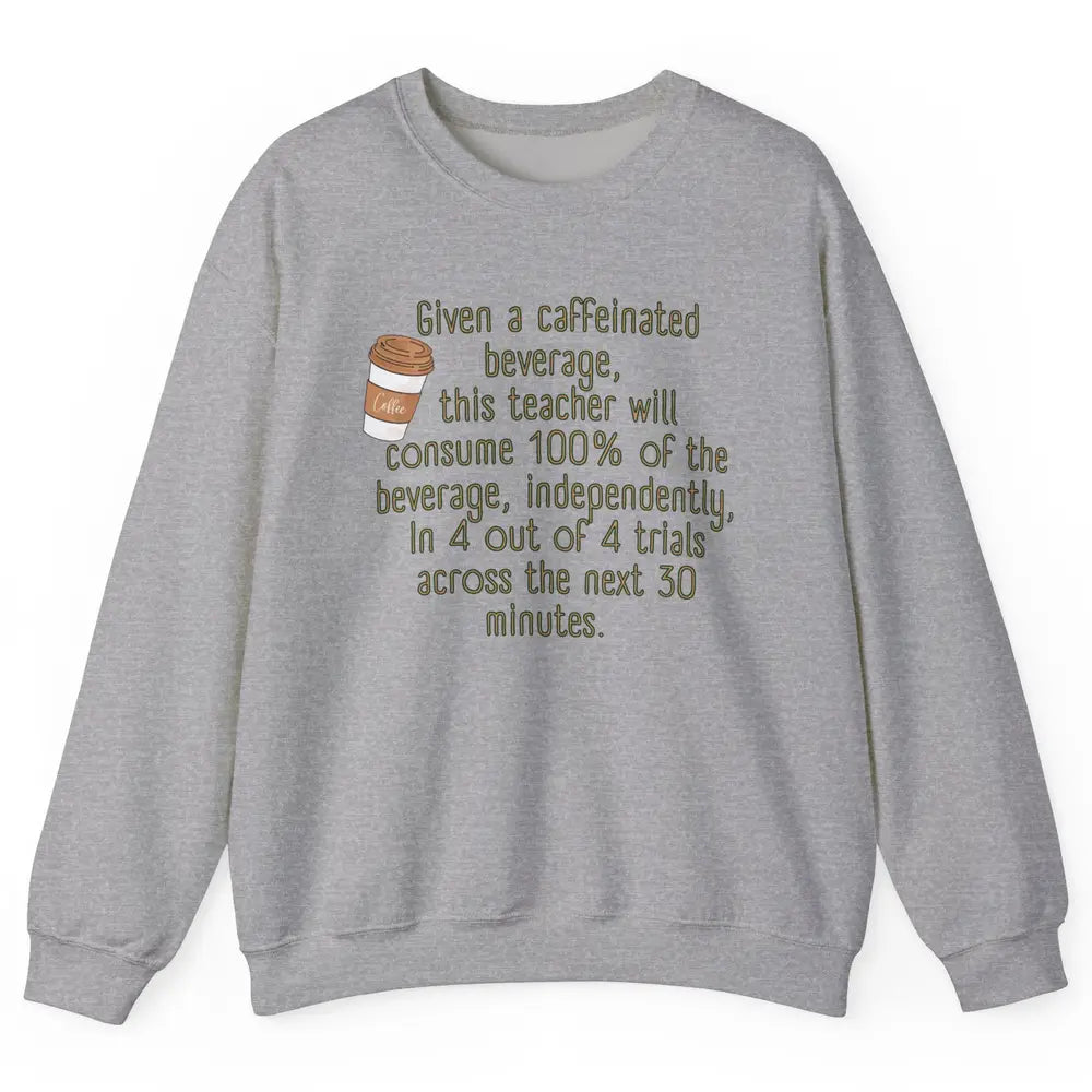 Special Education Teacher Need Coffee Caffeinated Teacher Unisex Crewneck Sweatshirt