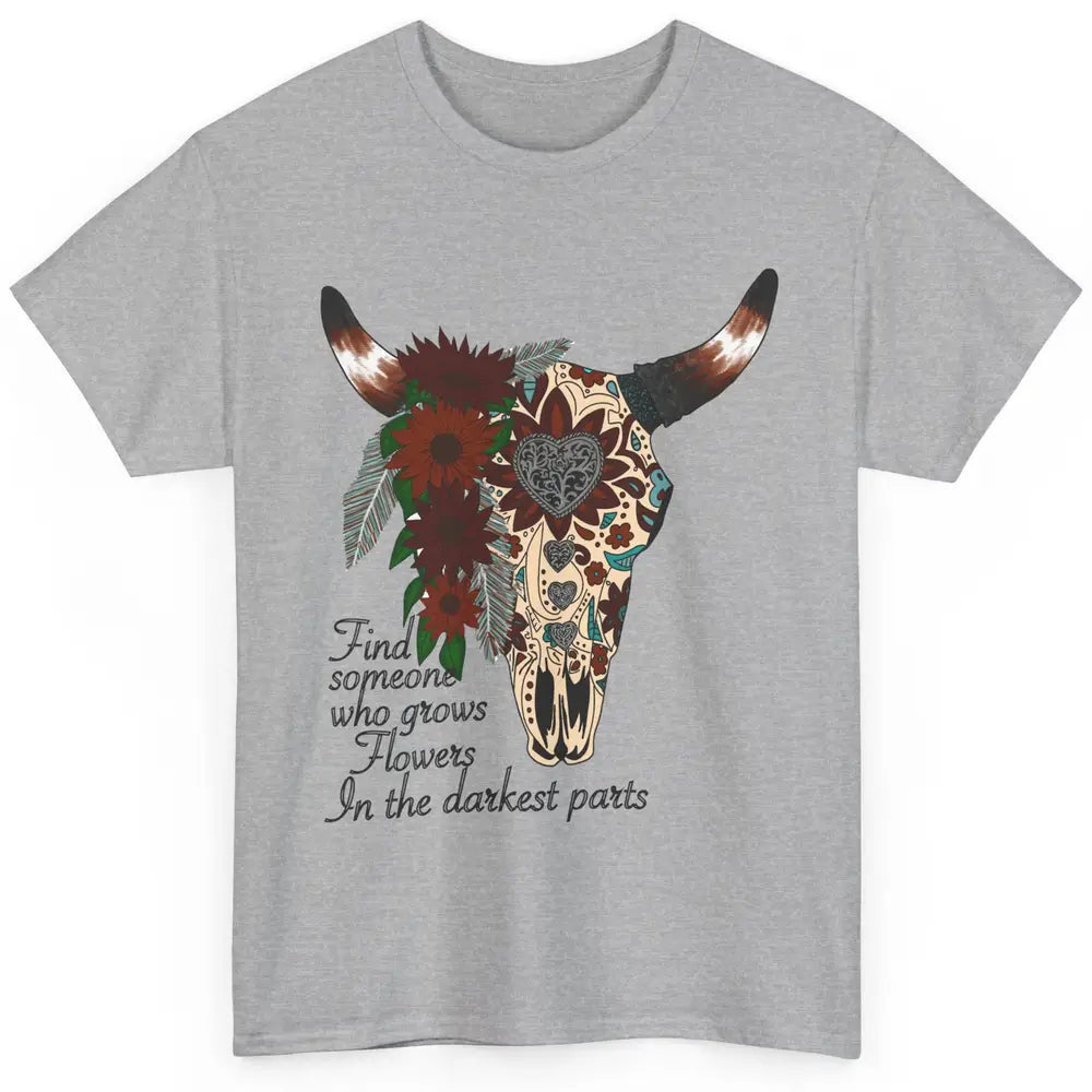 Boho Bull Skull Find Someone Who Grow Flower Western Country Classic Unisex T-Shirt