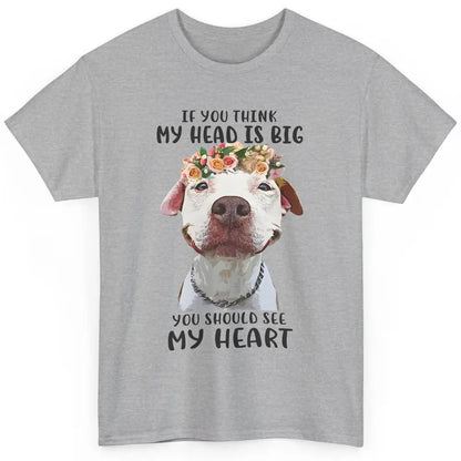 Floral Pitbull Mom If You Think My Head Is Big See My Heart Classic Unisex T-Shirt