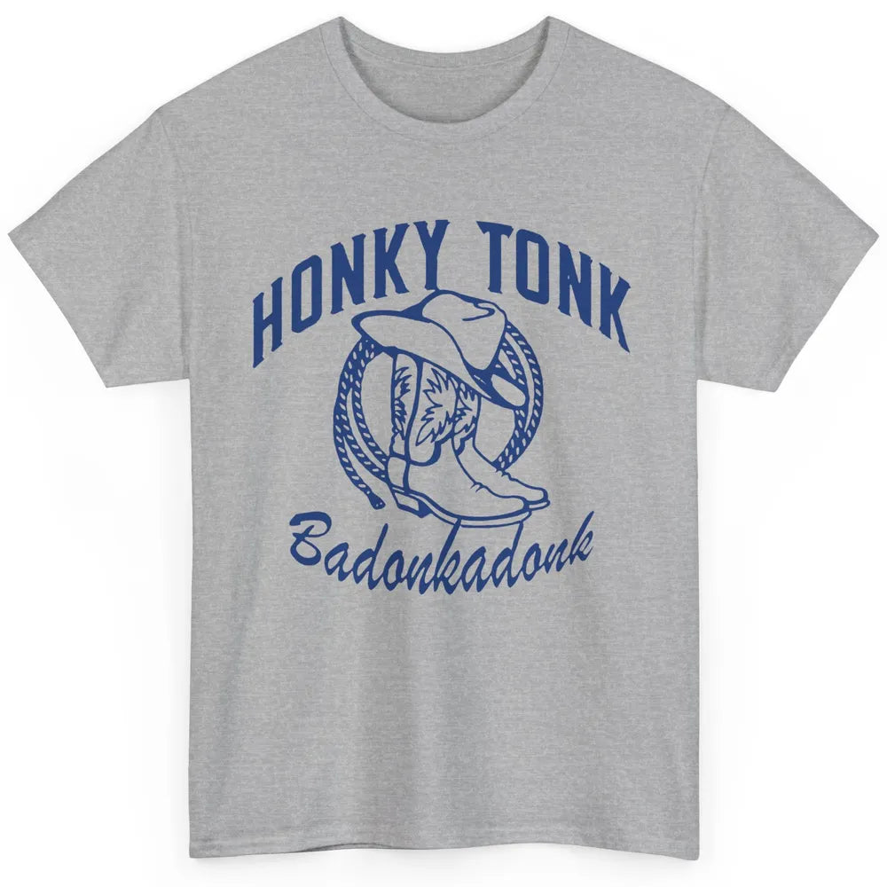 Cowboy Boots Hat Honky Tonk Badonkadonk Western Country Classic Unisex T-Shirt