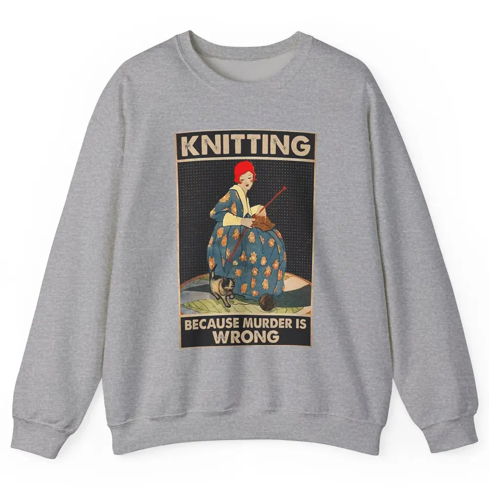 Vintage Knitting Lady Knit Because Murder is Wrong Yarning Unisex Crewneck Sweatshirt