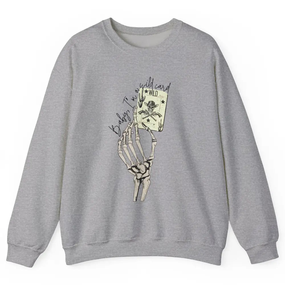 Skeleton Cowgirl Hand Baby I'm Wild Card Western Cowboy Hat Unisex Crewneck Sweatshirt