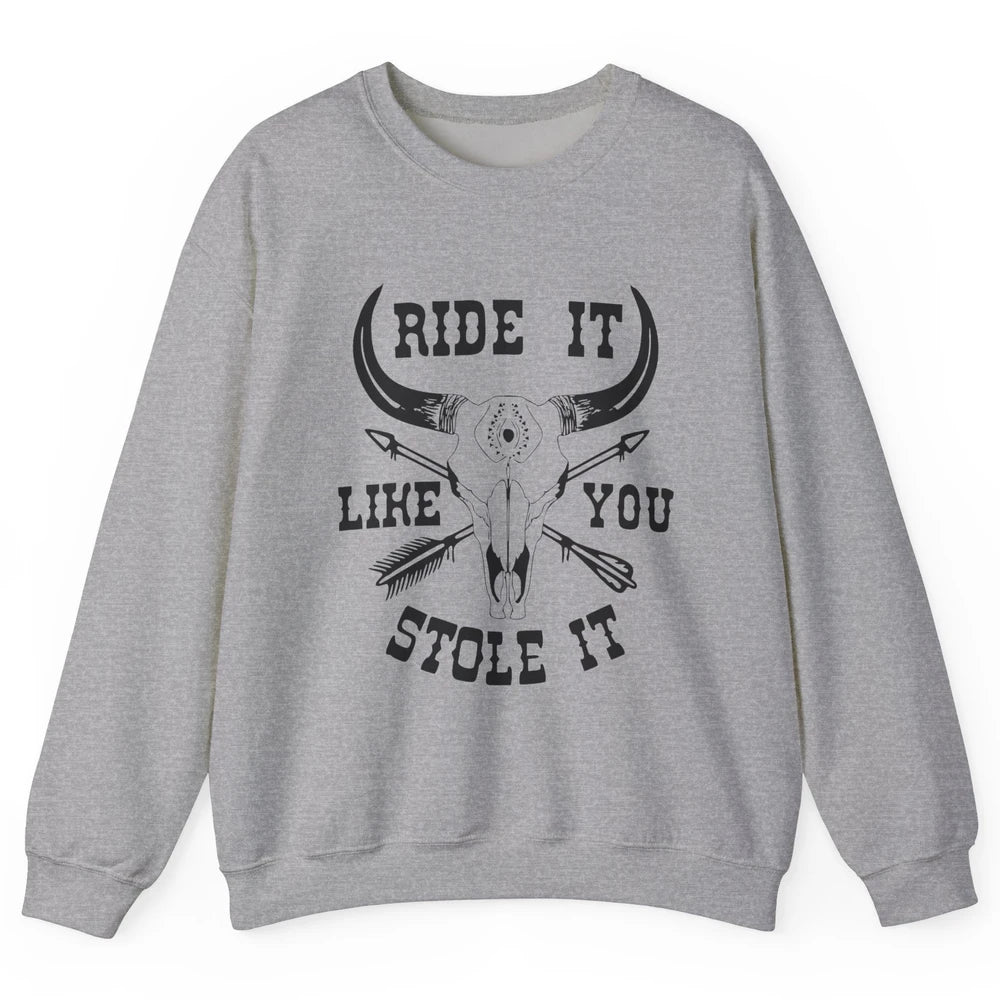 Boho Bull Skull Riding Horse Ride It Like You Stole Western Unisex Crewneck Sweatshirt