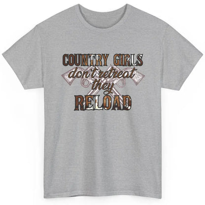 Cowgirl Country Girls Don't Retreat They Reload Western Classic Unisex T-Shirt