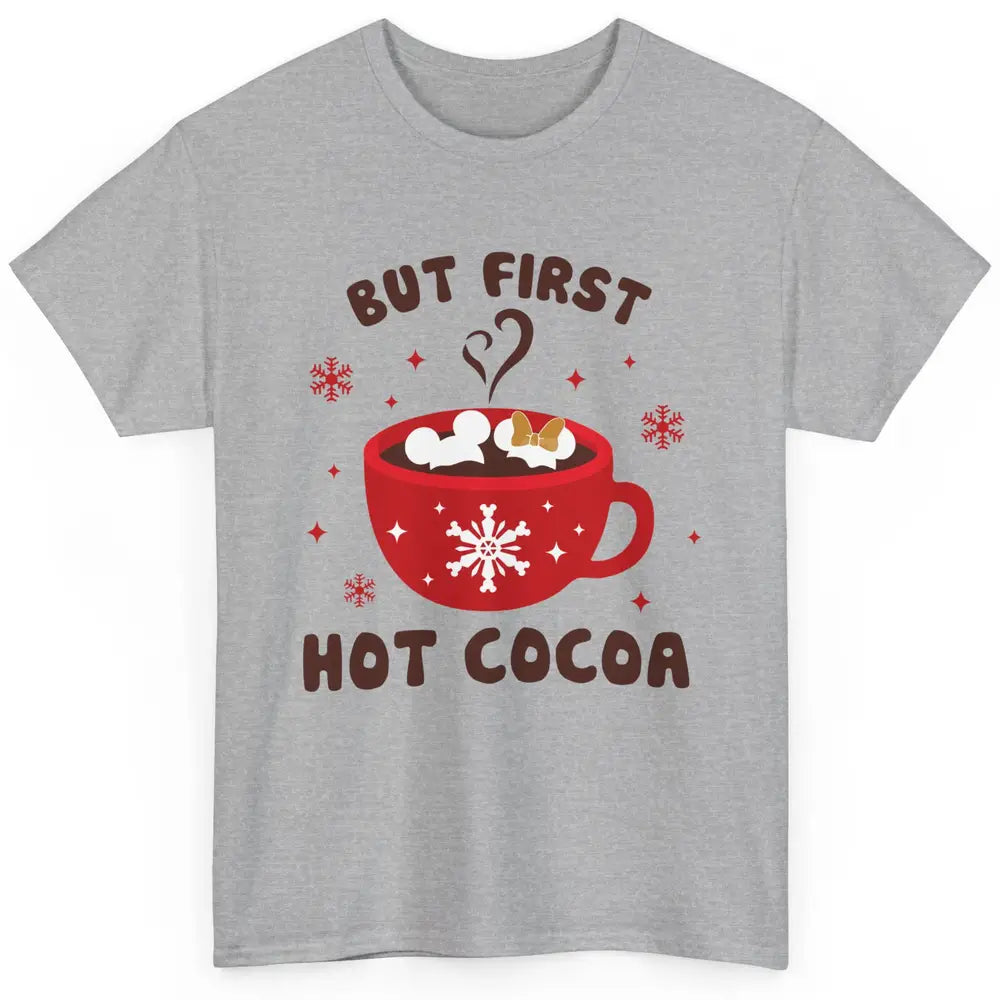 Christmas Coffee But First Hot Cocoa Family Christmas Winter Classic Unisex T-Shirt