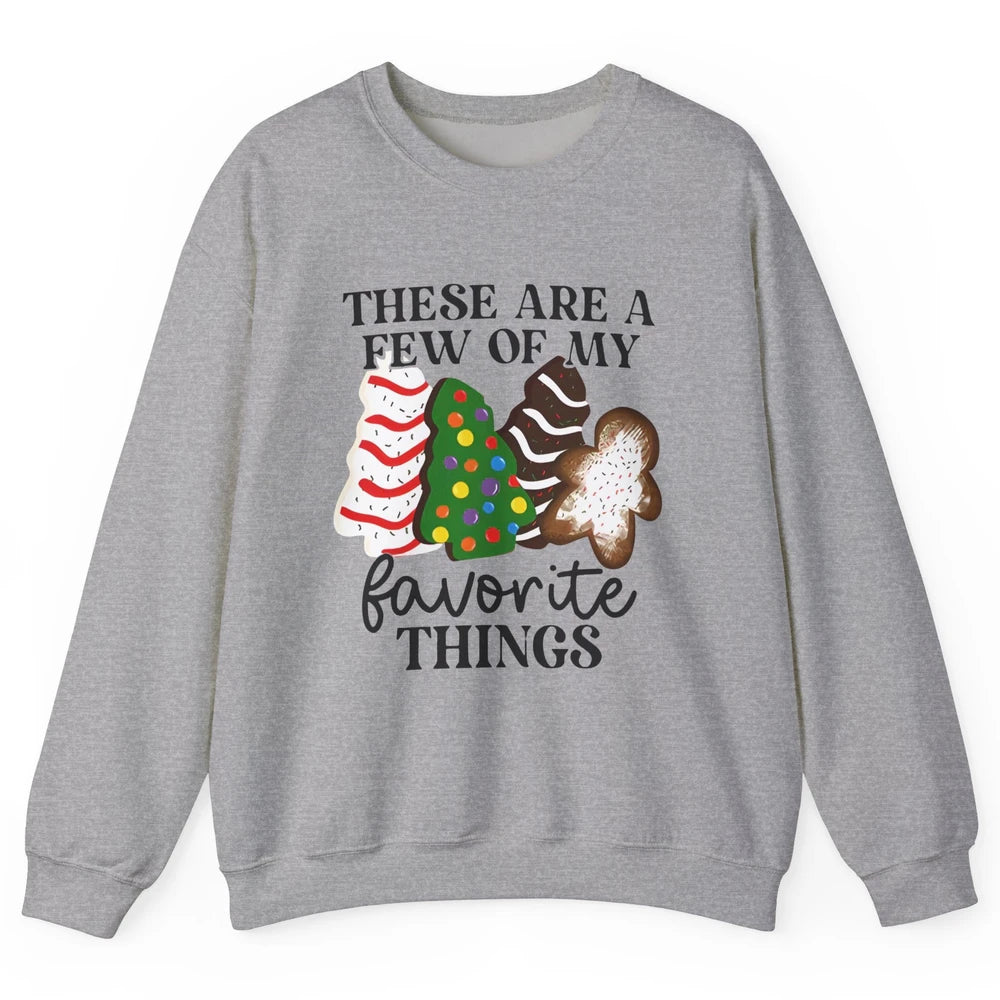 Christmas Tree Cakes These Are A Few Of My Favorite Things Unisex Crewneck Sweatshirt