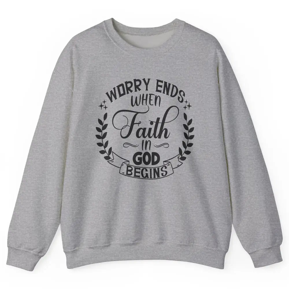 Worry Ends Where Faith Begin Christian Religious Bible Verse Unisex Crewneck Sweatshirt