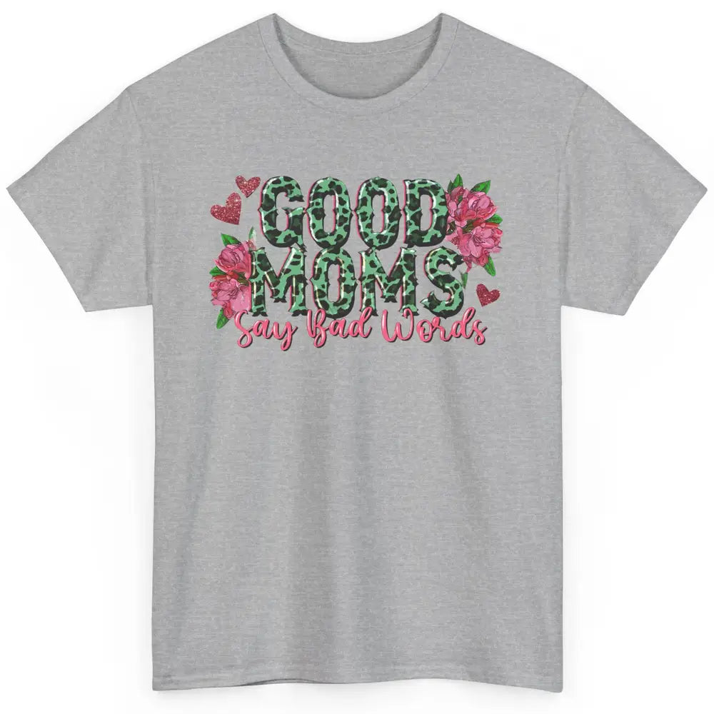 Floral Leopard Good Moms Say Bad Words Western Mama Life Classic Unisex T-Shirt