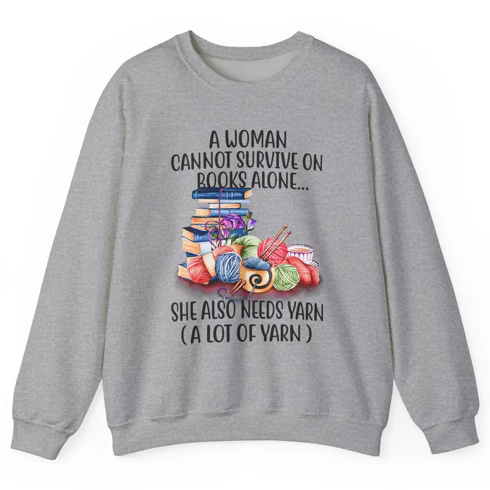 Woman Not Survive On Book Alone Need Yarn Sew Fabric Crochet Unisex Crewneck Sweatshirt