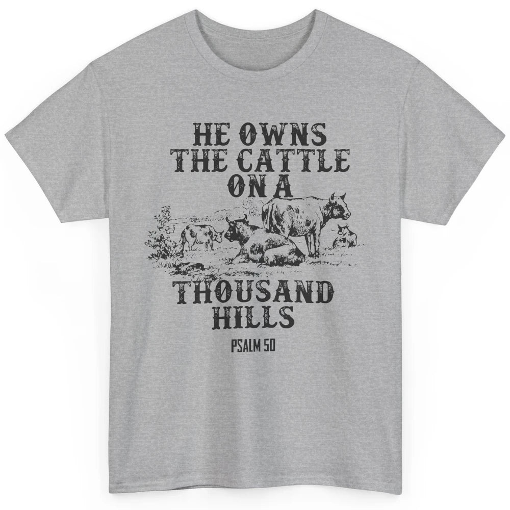 Cows He Owns The Cattle On Thousand Hill Bible Verse Western Classic Unisex T-Shirt