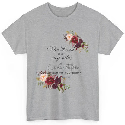 Floral Christian Lord On My Side I Will Not Fear Bible Verse Classic Unisex T-Shirt