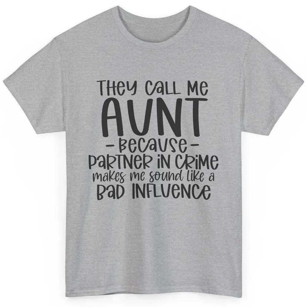 Funny Auntie They Call Me Auntie Because Partner In Crime Classic Unisex T-Shirt