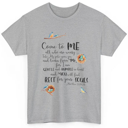 Christian Come To Me Who Are Weary Bible Verse Inspirational Classic Unisex T-Shirt