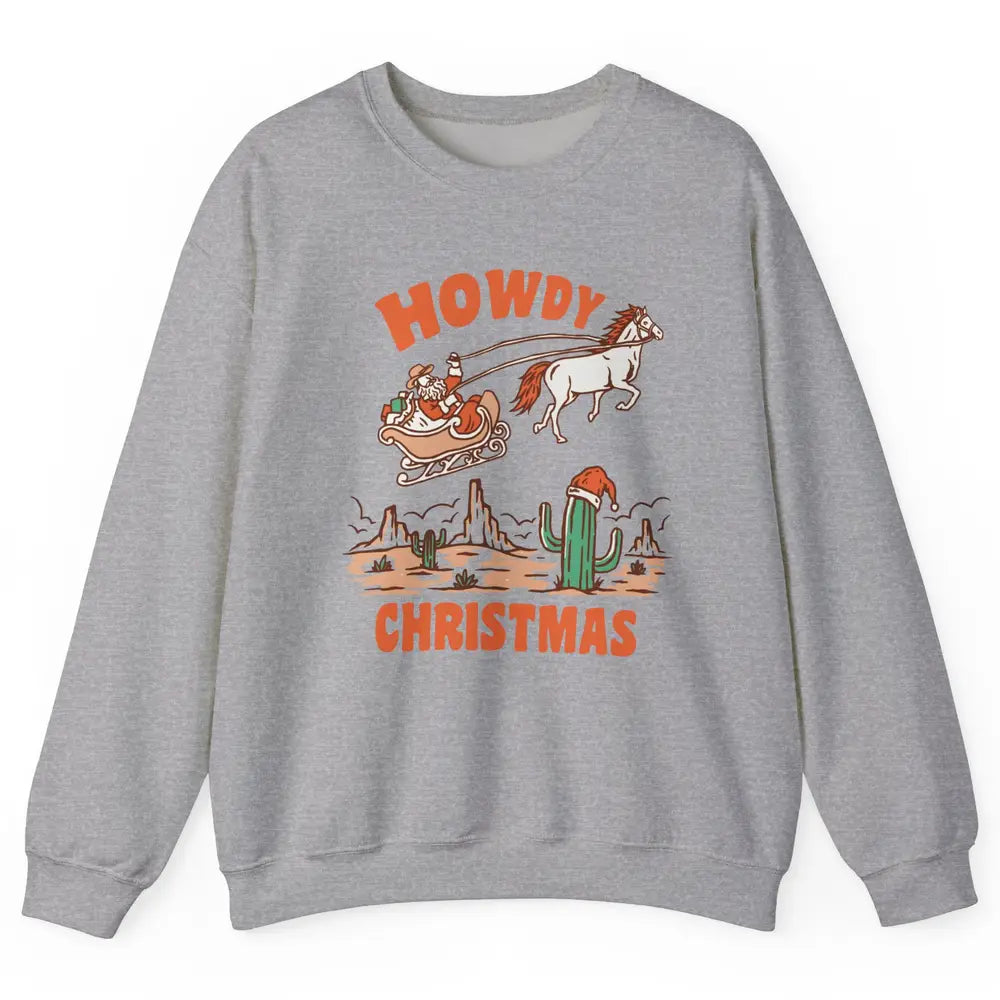 Desert Santa Riding Horse Howdy Christmas Western Country Unisex Crewneck Sweatshirt