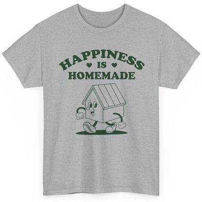 Cute Home Happiness Is Homemade Positive Mind Happy Life Classic Unisex T-Shirt